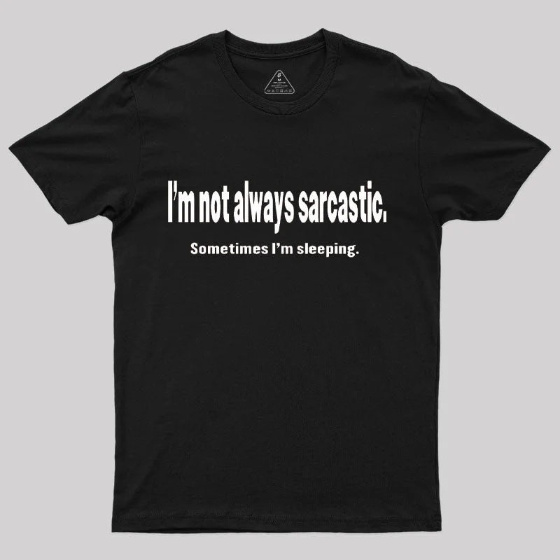 I'm Not Always Sarcastic T-Shirt Polished Women's Silk