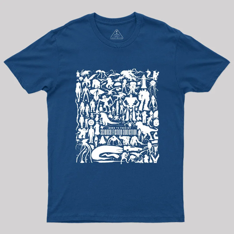 I Need to Feed My Science Fiction Addition T-Shirt European