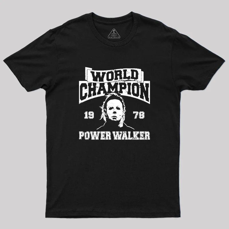 World Champion Power Walker Michael Myers Geek T-Shirt Confident Women's Power