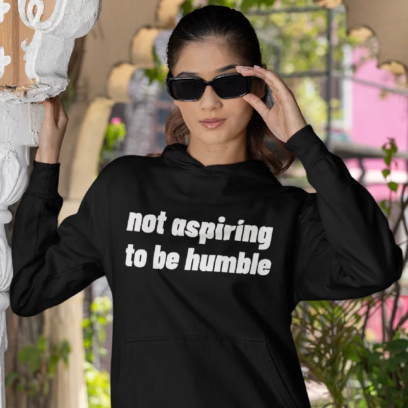 Not Aspiring To Be Humble Unisex Hoodie Practical Women's Quick - dry