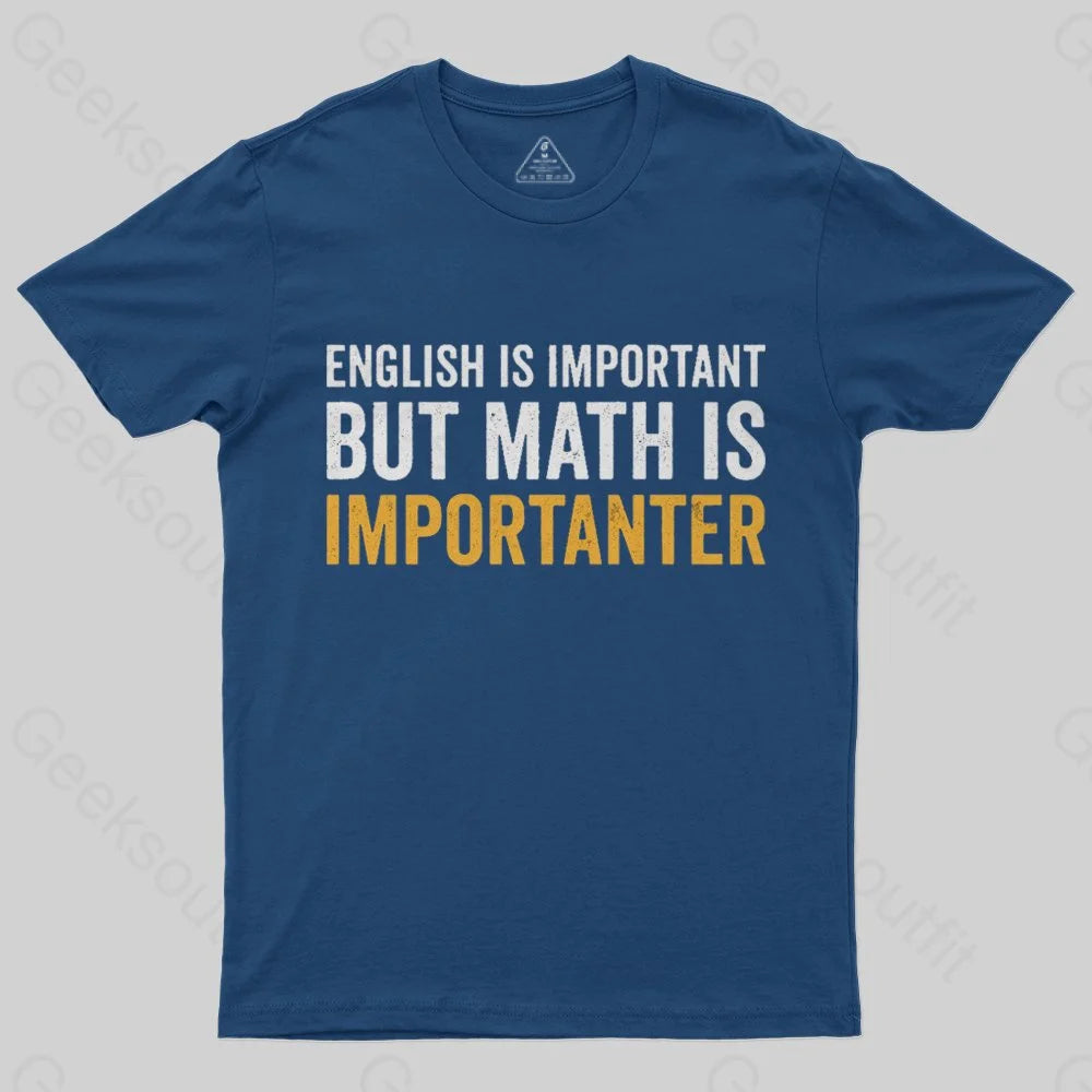 English is important but Math is importanter Geek T-Shirt