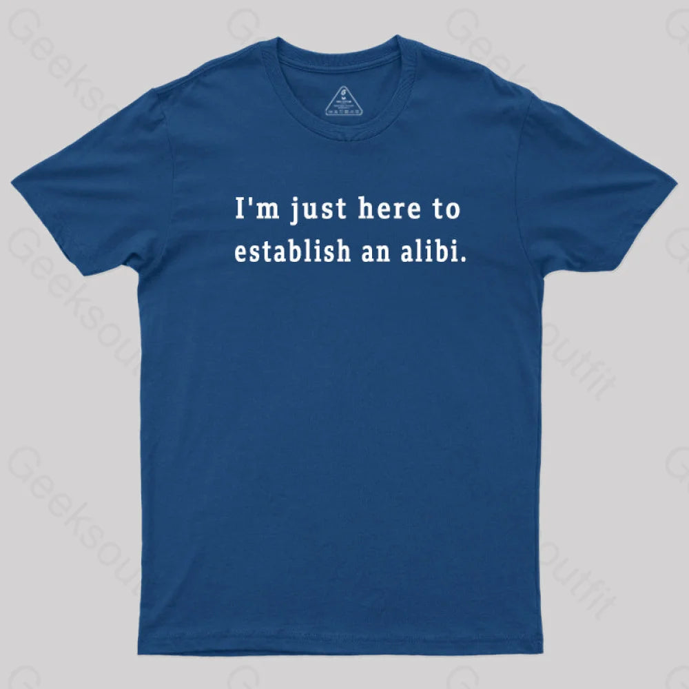 Here to Establish an Alibi Nerd T-Shirt