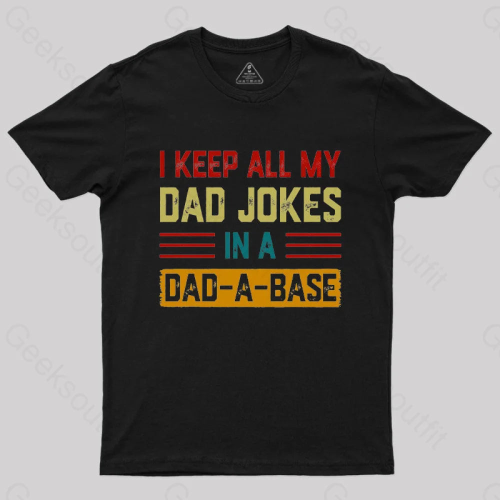 I Keep All My Dad Jokes In A Dad a Base Nerd T-Shirt