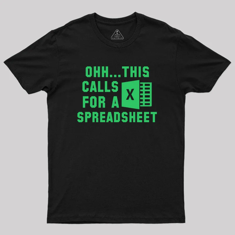 Ohh...This Calls for a Spreadsheet Geek T-Shirt