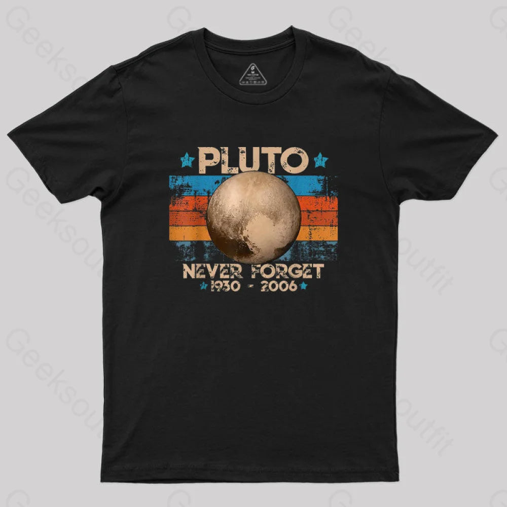 Pluto Never Forget Unisex Geek T-shirt