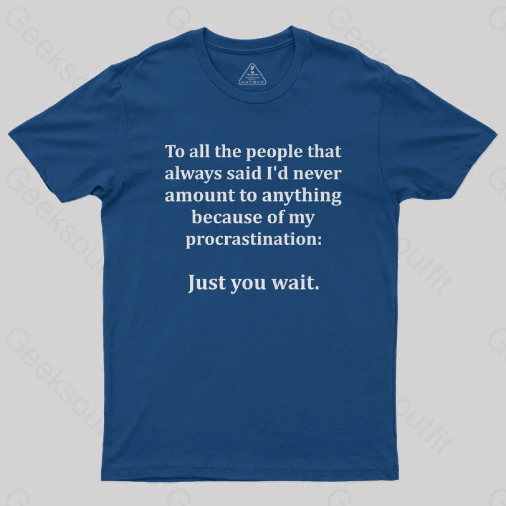 Procrastination Just Wait T-Shirt