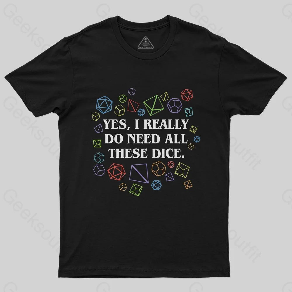 Yes I Really Do Need All These Dice Tabletop RPG Classic T-Shirt