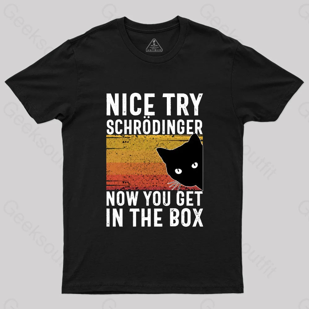 You Get Schrodinger's cat In The Box Nerd T-Shirt